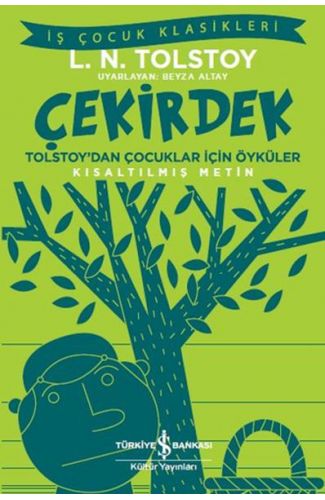 Çekirdek - Tolstoy’dan Çocuklar İçin Öyküler - İş Çocuk Klasikleri - Kısaltılmış Metin