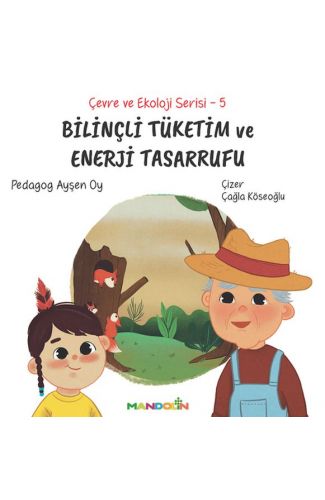 Çevre ve Ekoloji Serisi 5 - Bilinçli Tüketim ve Enerji Tasarrufu