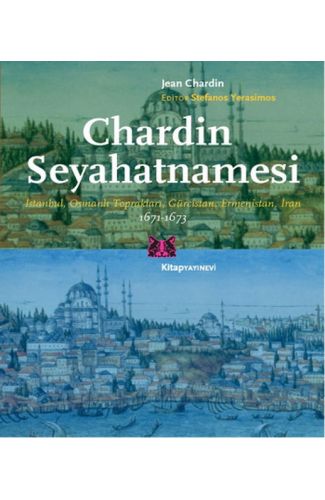 Chardin Seyahatnamesi  İstanbul, Osmanlı Toprakları, Gürcistan, Ermenistan, İran