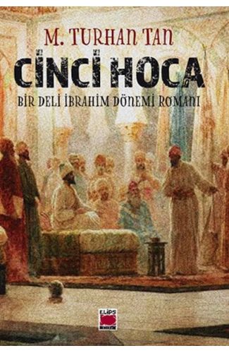 Cinci Hoca - Bir Deli İbrahim Dönemi Romanı