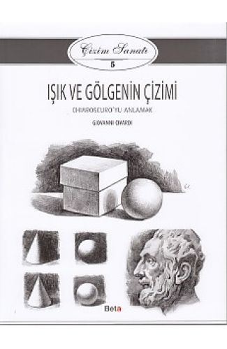 Çizim Sanatı Serisi 5 - Işık ve Gölgenin Çizimi