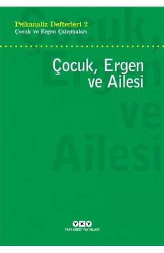 Çocuk, Ergen ve Ailesi - Psikanaliz Defterleri 2