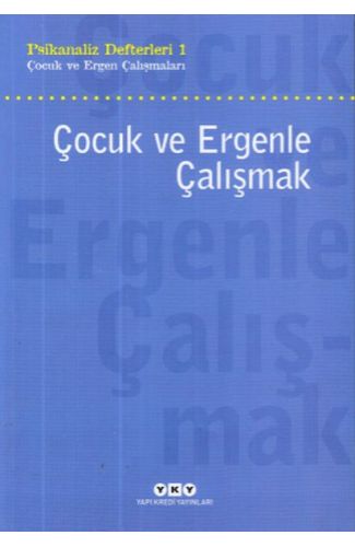 Çocuk ve Ergenle Çalışmak-Psikoloji Defterleri 1