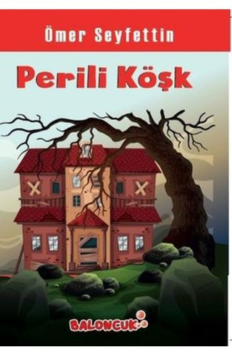 Çocuklar İçin Ömer Seyfettinden Seçmeler - Perili Köşk