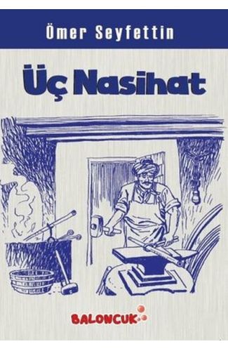 Çocuklar İçin Ömer Seyfettinden Seçmeler - Üç Nasihat