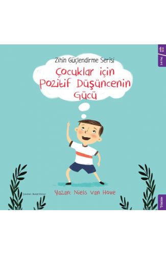 Çocuklar için Pozitif Düşüncenin Gücü - Zihin Güçlendirme Serisi