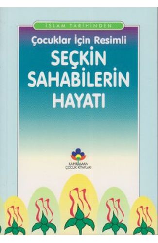 Çocuklar İçin Resimli Seçkin Sahabilerin Hayatı