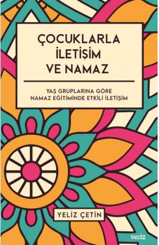 Çocuklarla İletişim ve Namaz - Yaş Gruplarına Göre Namaz Eğitiminde Etkili İletişim