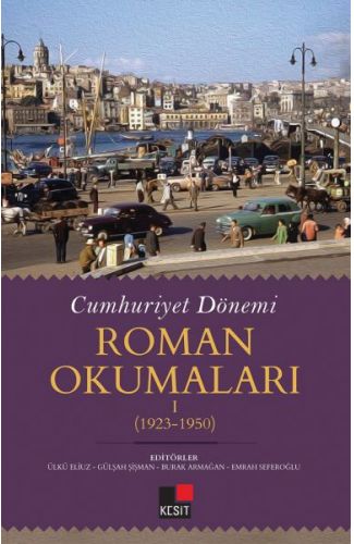 Cumhuriyet Dönemi Roman Okumaları I (1923-1950)
