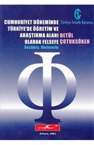 Cumhuriyet Döneminde Türkiye'de Öğretim ve Araştırma Alanı Olarak Felsefe