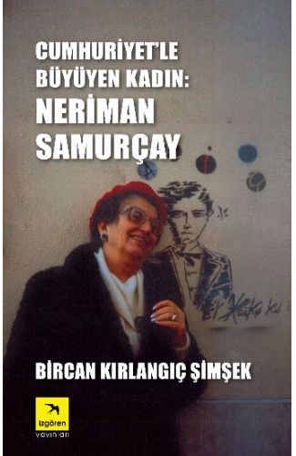 Cumhuriyet'le Büyüyen Kadın Neriman Samurçay