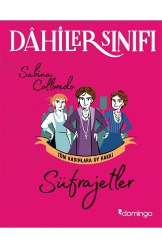 Dahiler Sınıfı - Süfrajetler Tüm Kadınlara Oy Hakkı