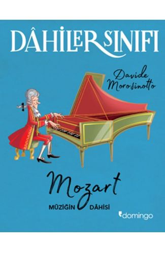 Dahiler Sınıfı: Mozart - Müziğin Dahisi