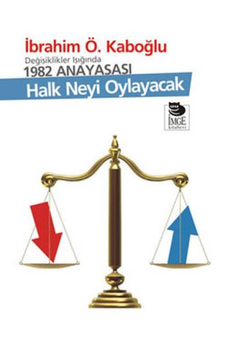 Değişiklikler Işığında 1982 Anayasası - Halk Neyi Oylayacak