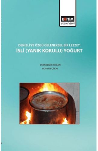 Denizli'ye Özgü Geleneksel Bir Lezzet : İsli (Yanık Kokulu) Yoğurt