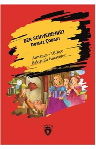 Der Schweinehirt (Domuz Çobanı) Almanca Türkçe Bakışımlı Hikayeler