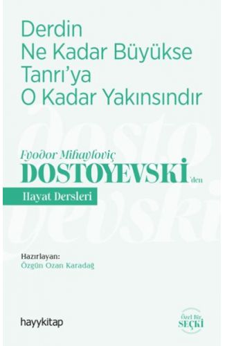 Derdin Ne Kadar Büyükse Tanrıya O Kadar Yakınsındır-Fyodor Mihayloviç Dostoyevski‘den Hayat Dersleri