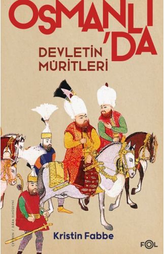 Devletin Müritleri –Osmanlı Dünyasında Din ve Devlet İnşası