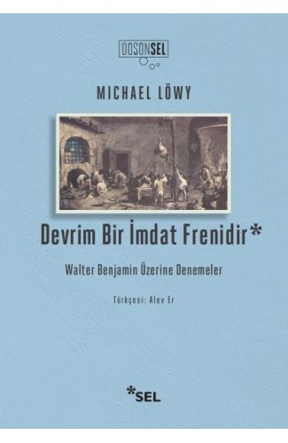 Devrim Bir İmdat Frenidir: Walter Benjamin Üzerine Denemeler