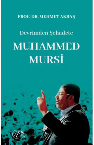 Devrimden Şehadete Muhammed Mursi
