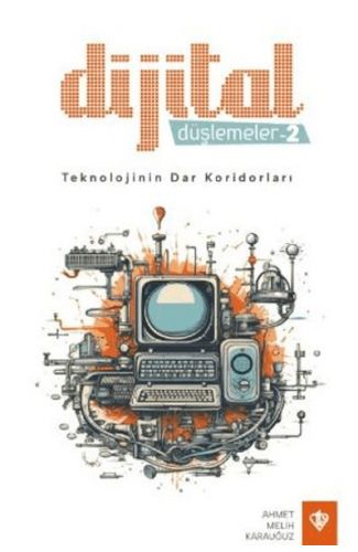Dijital Düşlemeler -2 Teknolojinin Dar Koridorları