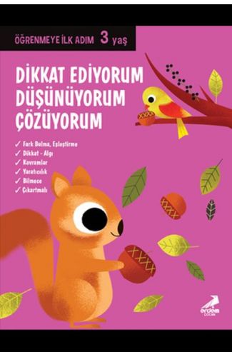 Dikkat Ediyorum, Düşünüyorum, Çözüyorum - Öğrenmeye İlk Adım (3 Yaş)