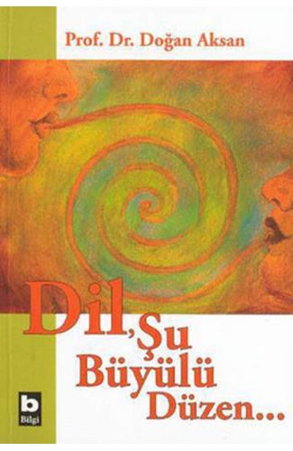 Dil, Şu Büyülü Düzen