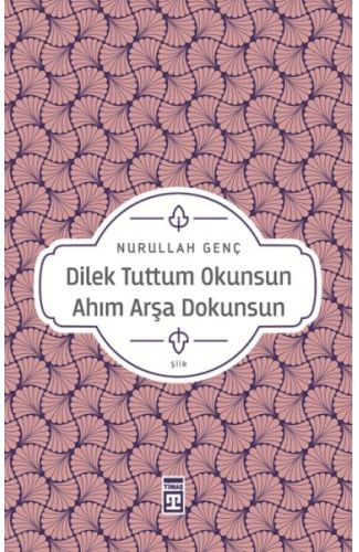 Dilek Tuttum Okunsun Ahım Arşa Dokunsun
