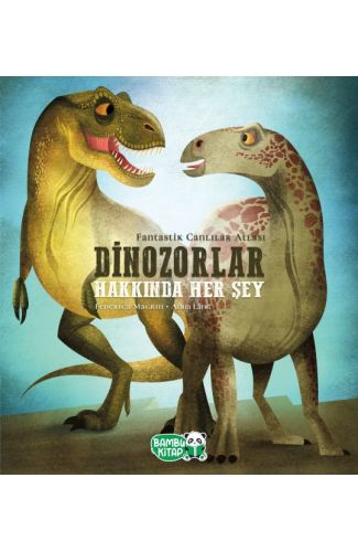 Dinozorlar Hakkında Her Şey