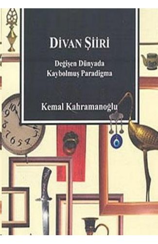 Divan Şiiri Değişen Dünyada Kaybolmuş Paradigma