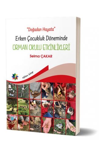 Doğadan Hayata - Erken Çocukluk Döneminde Orman Okulu Etkinlikeri