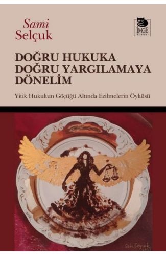 Doğru Hukuka Doğru Yargılamaya Dönelim