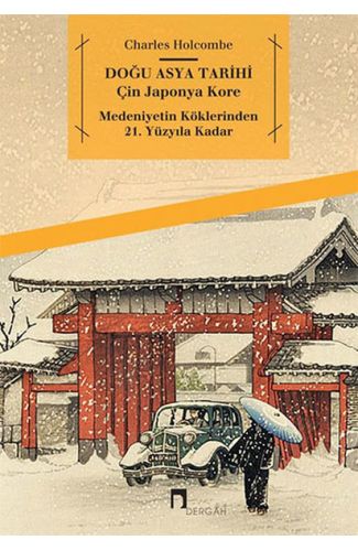 Doğu Asya Tarihi - Çin Japonya Kore - Medeniyetin Köklerinden 21. Yüzyıla Kadar