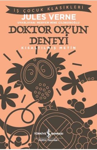 Doktor Ox’un Deneyi - İş Çocuk Klasikleri-Kısaltılmış Metin
