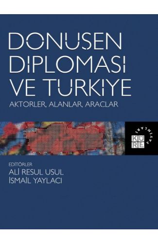 Dönüşen Diplomasi ve Türkiye - Aktörler, Alanlar, Araçlar