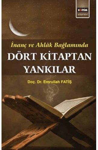 Dört Kitaptan Yankılar; İnanç Ve Ahlak Bağlamında