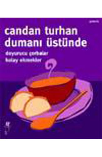 Dumanı Üstünde - Doyurucu Çorbalar , Kolay ekmekler