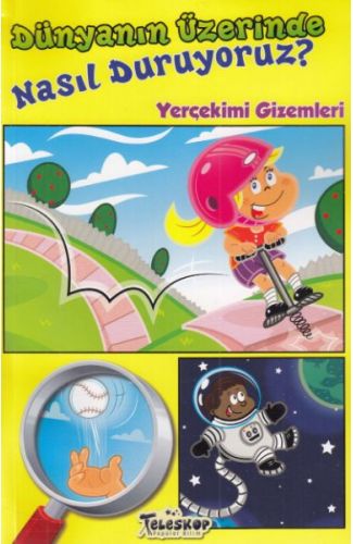 Dünyanın Üzerinde Nasıl Duruyoruz? - Yerçekimi Gizemleri