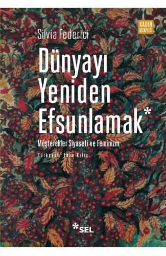 Dünyayı Yeniden Efsunlamak: Müşterekler Siyaseti ve Feminizm
