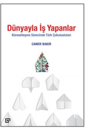 Dünyayla İş Yapanlar - Küreselleşme Sürecinde Türk Çokulusluları