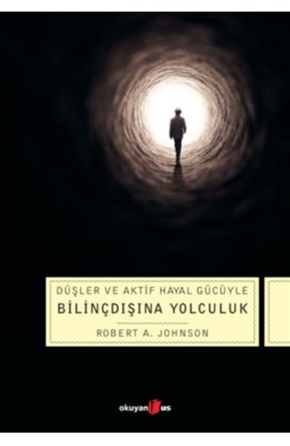 Düşler ve Aktif Hayal Gücüyle Bilinçdışına Yolculuk