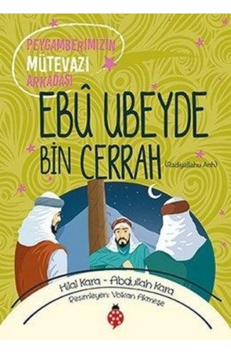 Ebû Ubeyde Bin Cerrah - Peygamberimizin Mütevazı Arkadaşı