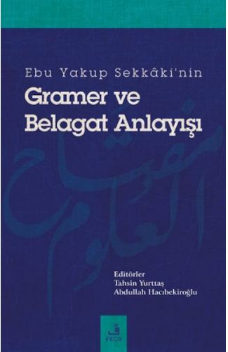 Ebu Yakup Sekkaki'nin Gramer ve Belagat Anlayışı