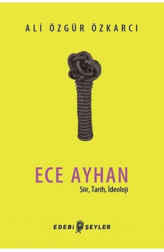 Ece Ayhan - Şiir,Tarih, İdeoloji