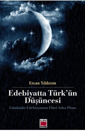 Edebiyatta Türk'ün Düşüncesi  Gününümüz Edebiyatının Fikri Arka Planı