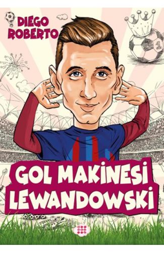 Efsane Futbolcular Gol Makinesi Lewandowski