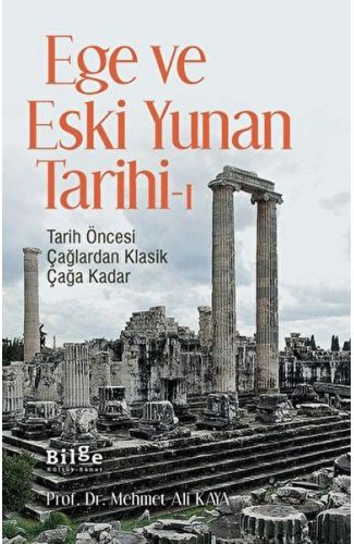 Ege ve Eski Yunan Tarihi-1 Tarih Öncesi Çağlardan Klasik Çağa Kadar