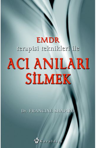 EMDR Terapisi Teknikleri ile Acı Anıları Silmek