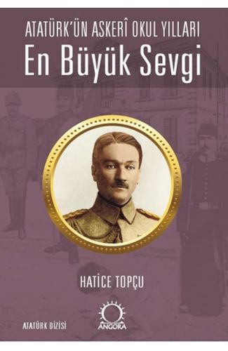 En Büyük Sevgi - Atatürk’ün Askerî Okul Yılları