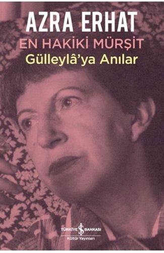 En Hakiki Murşit Gülleyla'ya Anılar